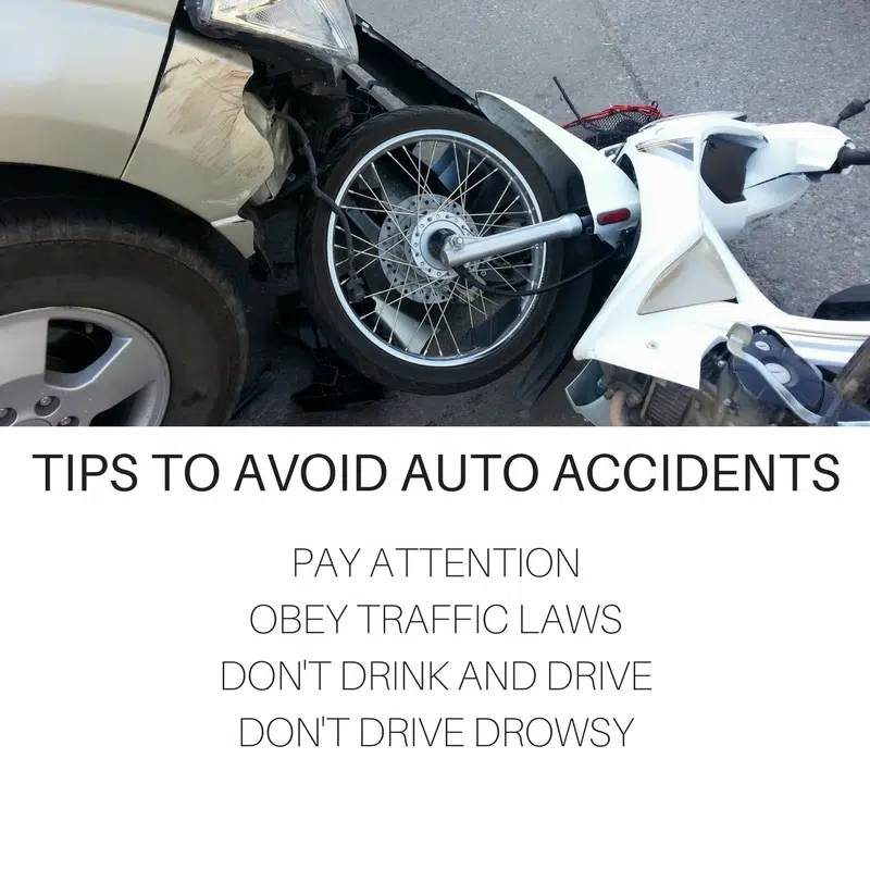 Tips of avoid auto accidents: Pay attention, Obey traffic laws, don't drink and drive, and don't drive drowsy