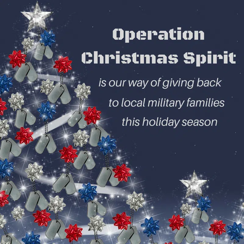 Operation Christmas Spirit is our way of giving back to local military families this holiday season